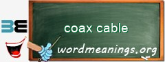 WordMeaning blackboard for coax cable